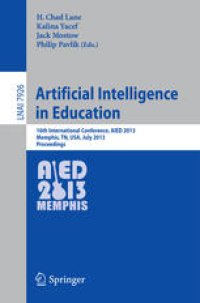 cover of the book Artificial Intelligence in Education: 16th International Conference, AIED 2013, Memphis, TN, USA, July 9-13, 2013. Proceedings