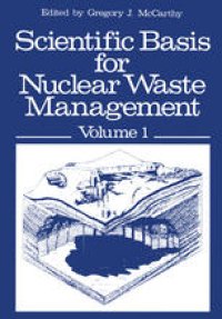 cover of the book Scientific Basis for Nuclear Waste Management: Volume 1 Proceedings of the Symposium on “Science Underlying Radioactive Waste Management,” Materials Research Society Annual Meeting, Boston, Massachusetts, November 28–December 1, 1978