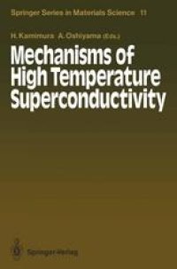 cover of the book Mechanisms of High Temperature Superconductivity: Proceedings of the 2nd NEC Symposium, Hakone, Japan, October 24–27, 1988