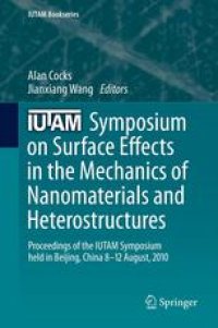 cover of the book IUTAM Symposium on Surface Effects in the Mechanics of Nanomaterials and Heterostructures: Proceedings of the IUTAM Symposium held in Beijing, China, 8-12 August, 2010