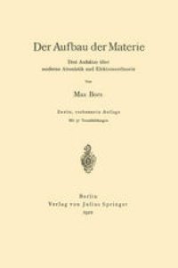 cover of the book Der Aufbau der Materie: Drei Aufsätze über moderne Atomistik und Elektronentheorie