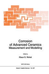 cover of the book Corrosion of Advanced Ceramics: Measurement and Modelling Proceedings of the NATO Advanced Research Workshop on Corrosion of Advanced Ceramics Tübingen, Germany August 30–September 3, 1993