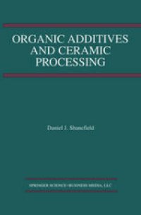 cover of the book Organic Additives and Ceramic Processing: With Applications in Powder Metallurgy, Ink, and Paint