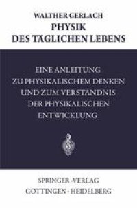 cover of the book Physik des Täglichen Lebens: Eine Anleitung zu Physikalischem Denken und zum Verständnis der Physikalischen Entwicklung