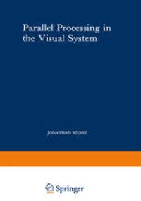 cover of the book Parallel Processing in the Visual System: The Classification of Retinal Ganglion Cells and its Impact on the Neurobiology of Vision