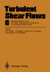 cover of the book Turbulent Shear Flows 6: Selected Papers from the Sixth International Symposium on Turbulent Shear Flows, Université Paul Sabatier, Toulouse, France, September 7–9, 1987