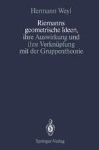 cover of the book Riemanns geometrische Ideen, ihre Auswirkung und ihre Verknüpfung mit der Gruppentheorie