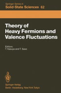 cover of the book Theory of Heavy Fermions and Valence Fluctuations: Proceedings of the Eighth Taniguchi Symposium, Shima Kanko, Japan, April 10–13, 1985