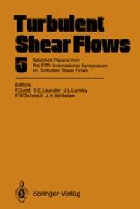 cover of the book Turbulent Shear Flows 5: Selected Papers from the Fifth International Symposium on Turbulent Shear Flows, Cornell University, Ithaca, New York, USA, August 7–9, 1985