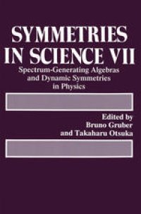 cover of the book Symmetries in Science VII: Spectrum-Generating Algebras and Dynamic Symmetries in Physics