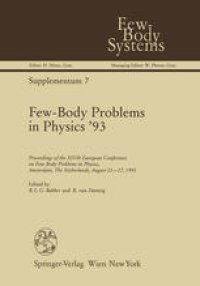 cover of the book Few-Body Problems in Physics ’93: Proceedings of the XIVth European Conference on Few-Body Problems in Physics, Amsterdam, The Netherlands, August 23–27, 1993