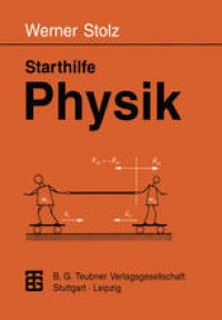 cover of the book Starthilfe Physik: Ein Leitfaden für Studienanfänger der Naturwissenschaften, des Ingenieurwesens und der Medizin