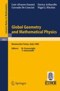 cover of the book Global Geometry and Mathematical Physics: Lectures given at the 2nd Session of the Centro Internazionale Matematico Estivo (C.I.M.E.) held at Montecatini Terme, Italy, July 4–12, 1988