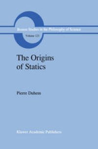 cover of the book The Origins of Statics: The Sources of Physical Theory