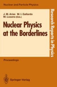 cover of the book Nuclear Physics at the Borderlines: Proceedings of the Fourth International Summer School, Sponsored by the Universidad Hispano-Americana, Santa María de la Rábida, La Rábida, Huelva, Spain, June 17–29, 1991