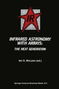 cover of the book Infrared Astronomy with Arrays: The Next Generation