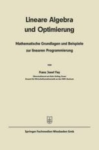 cover of the book Lineare Algebra und lineare Optimierung: Mathematische Grundlagen und Beispiele zur linearen Programmierung