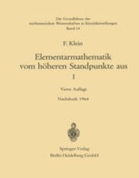 cover of the book Elementarmathematik vom Höheren Standpunkte aus: Arithmetik · Algebra · Analysis