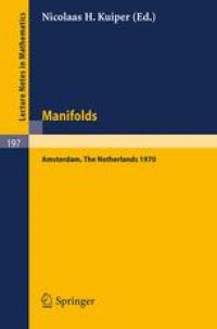 cover of the book Manifolds — Amsterdam 1970: Proceedings of the Nuffic Summer School on Manifolds Amsterdam, August 17–29, 1970