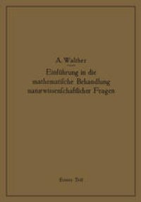 cover of the book Einführung in die mathematische Behandlung naturwissenschaftlicher Fragen: Erster Teil Funktion und graphische Darstellung Differential- und Integralrechnung