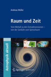 cover of the book Raum und Zeit: Vom Weltall zu den Extradimensionen – von der Sanduhr zum Spinschaum