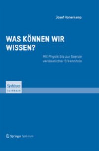 cover of the book Was können wir wissen?: Mit Physik bis zur Grenze verlässlicher Erkenntnis