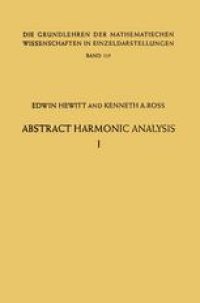 cover of the book Abstract Harmonic Analysis: Volume 1: Structure of Topological Groups Integration Theory Group Representations