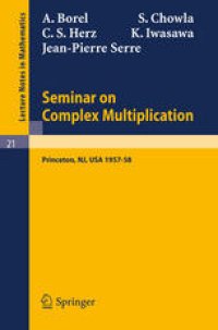 cover of the book Seminar on Complex Multiplication: Seminar held at the Institute for Advanced Study, Princeton, N.J., 1957–58