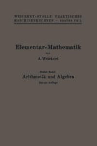 cover of the book Elementar-Mathematik: Eine leichtfaßliche Darstellung der für Maschinenbauer und Elektrotechniker unentbehrlichen Gesetze