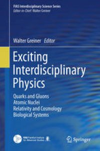 cover of the book Exciting Interdisciplinary Physics: Quarks and Gluons / Atomic Nuclei / Relativity and Cosmology / Biological Systems