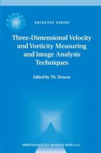 cover of the book Three-Dimensional Velocity and Vorticity Measuring and Image Analysis Techniques: Lecture Notes from the Short Course held in Zürich, Switzerland, 3–6 September 1996