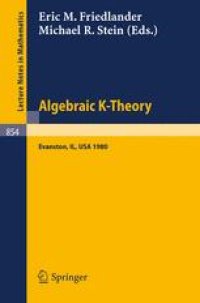 cover of the book Algebraic K-Theory Evanston 1980: Proceedings of the Conference Held at Northwestern University Evanston, March 24–27, 1980