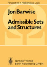 cover of the book Admissible Sets and Structures: An Approach to Definability Theory