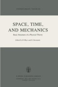 cover of the book Space, Time, and Mechanics: Basic Structures of a Physical Theory