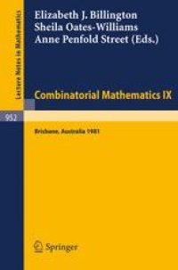 cover of the book Combinatorial Mathematics IX: Proceedings of the Ninth Australian Conference on Combinatorial Mathematics Held at the University of Queensland, Brisbane, Australia, August 24–28, 1981