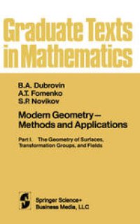 cover of the book Modern Geometry — Methods and Applications: Part I. The Geometry of Surfaces, Transformation Groups, and Fields