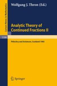 cover of the book Analytic Theory of Continued Fractions II: Proceedings of a Seminar-Workshop held in Pitlochry and Aviemore, Scotland June 13–29, 1985