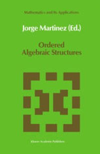 cover of the book Ordered Algebraic Structures: Proceedings of the Caribbean Mathematics Foundation Conference on Ordered Algebraic Structures, Curaçao, August 1988