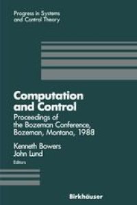 cover of the book Computation and Control: Proceedings of the Bozeman Conference, Bozeman, Montana, August 1–11, 1988