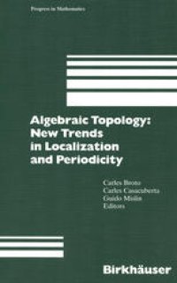 cover of the book Algebraic Topology: New Trends in Localization and Periodicity: Barcelona Conference on Algebraic Topology, Sant Feliu de Guíxols, Spain, June 1–7, 1994