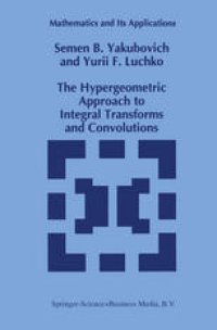 cover of the book The Hypergeometric Approach to Integral Transforms and Convolutions