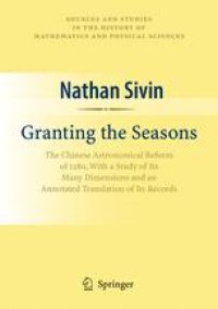 cover of the book Granting the Seasons: The Chinese Astronomical Reform of 1280, With a Study of its Many Dimensions and a Translation of its Records 授時暦叢考