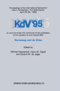 cover of the book KdV ’95: Proceedings of the International Symposium held in Amsterdam, The Netherlands, April 23–26, 1995, to commemorate the centennial of the publication of the equation by and named after Korteweg and de Vries