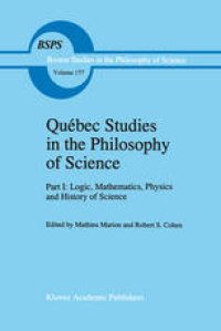 cover of the book Québec Studies in the Philosophy of Science: Part I: Logic, Mathematics, Physics and History of Science Essays in Honor of Hugues Leblanc