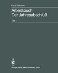 cover of the book Arbeitsbuch Der Jahresabschluß: Teil 1: Grundlagen des handelsrechtlichen Jahresabschlusses in Strukturübersichten, Beispielen und Aufgaben