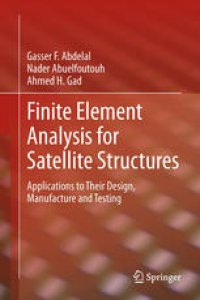 cover of the book Finite Element Analysis for Satellite Structures: Applications to Their Design, Manufacture and Testing