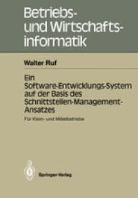 cover of the book Ein Software-Entwicklungs-System auf der Basis des Schnittstellen-Management-Ansatzes: Für Klein- und Mittelbetriebe