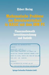 cover of the book Mathematische Probleme der Betriebswirtschaft in BASIC mit dem IBM PC: Finanzmathematik, Investitionsrechnung und Statistik