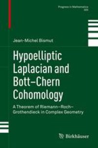 cover of the book Hypoelliptic Laplacian and Bott–Chern Cohomology: A Theorem of Riemann–Roch–Grothendieck in Complex Geometry