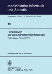 cover of the book Perspektiven der Gesundheitssystemforschung: Frühjahrstagung, Wuppertal, 1978, Fachbereich Planung und Auswertung der Deutschen Gesellschaft für Medizinische Dokumentation, Informatik und Statistik — GMDS —